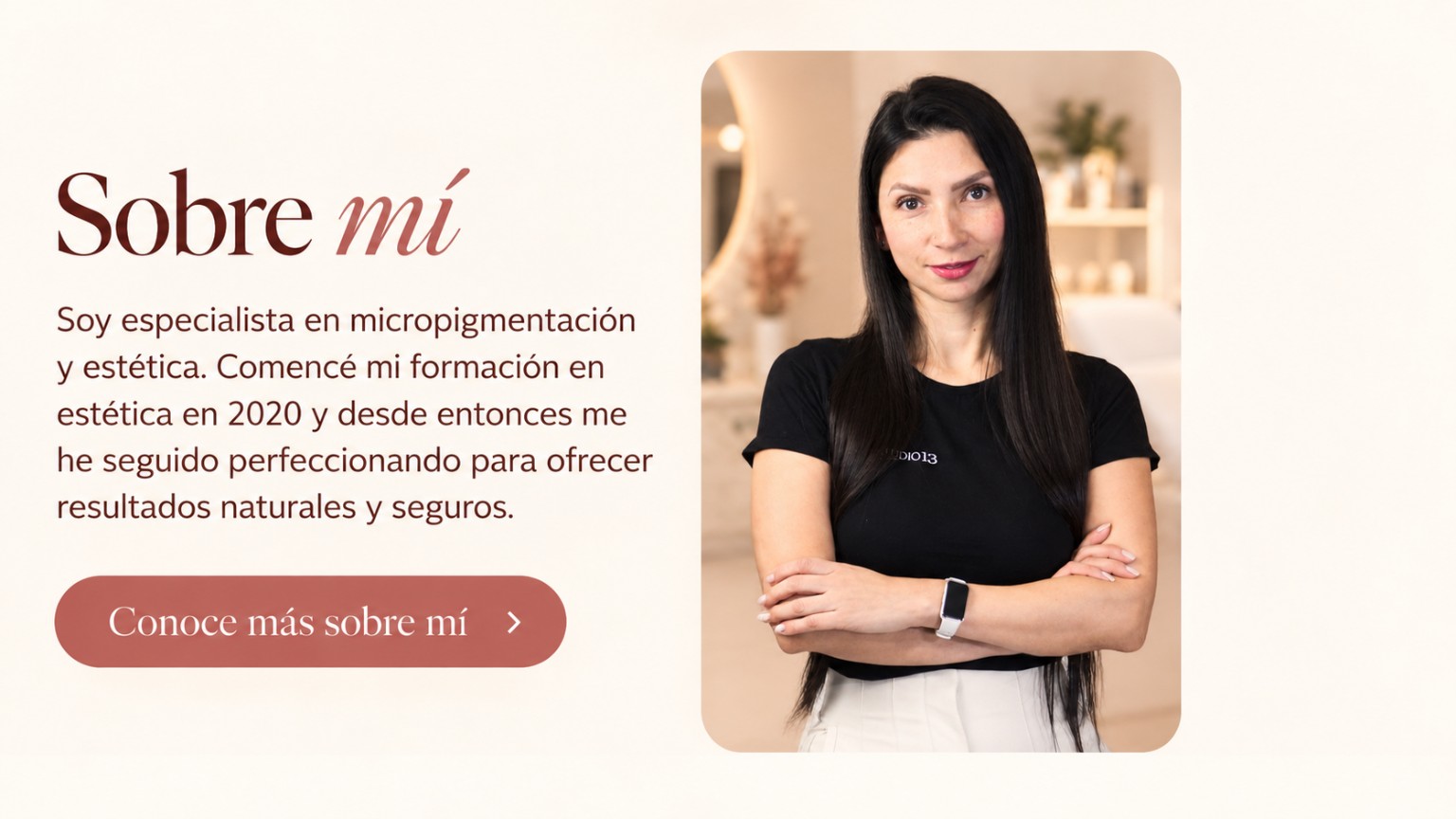 Sobre mí. Soy especialista en micropigmentación y estética. Comencé mi formación en estética en 2020 y desde entonces me he seguido perfeccionando para ofrecer resultados naturales y seguros.